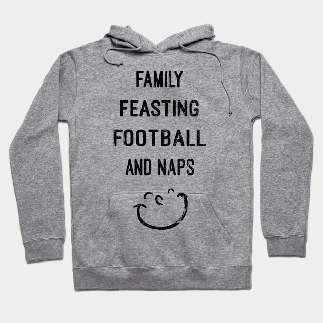 Family, Feasting, Football and Naps Hoodie by Aldebaran